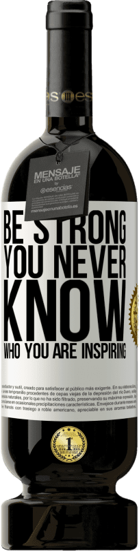 «Be strong. You never know who you are inspiring» Edizione Premium MBS® Riserva
