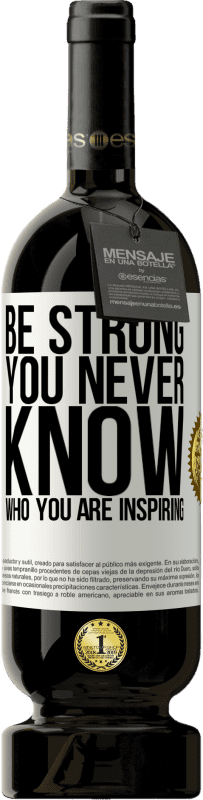 «Be strong. You never know who you are inspiring» Edição Premium MBS® Reserva