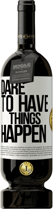 49,95 € | Red Wine Premium Edition MBS® Reserve Dare to have things happen White Label. Customizable label Reserve 12 Months Harvest 2015 Tempranillo