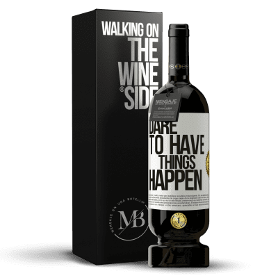 «Dare to have things happen» Premium Ausgabe MBS® Reserve