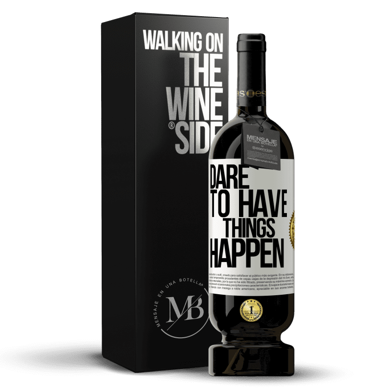 49,95 € Envio grátis | Vinho tinto Edição Premium MBS® Reserva Dare to have things happen Etiqueta Branca. Etiqueta personalizável Reserva 12 Meses Colheita 2015 Tempranillo