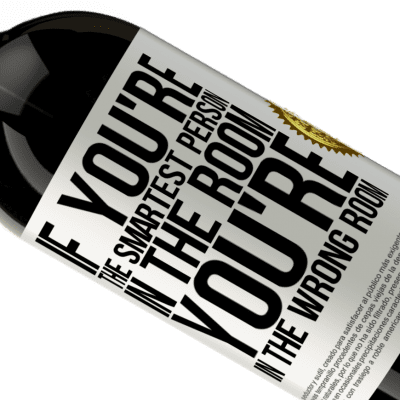 Unique & Personal Expressions. «If you're the smartest person in the room, You're in the wrong room» Premium Edition MBS® Reserve