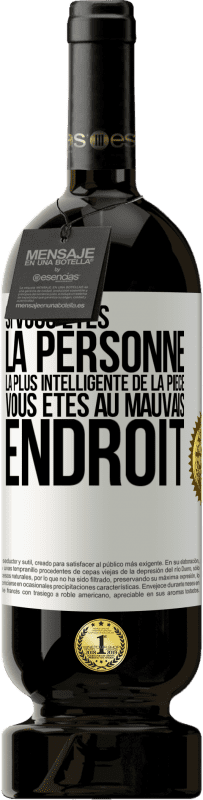 49,95 € | Vin rouge Édition Premium MBS® Réserve Si vous êtes la personne la plus intelligente de la pièce, vous êtes au mauvais endroit Étiquette Blanche. Étiquette personnalisable Réserve 12 Mois Récolte 2016 Tempranillo