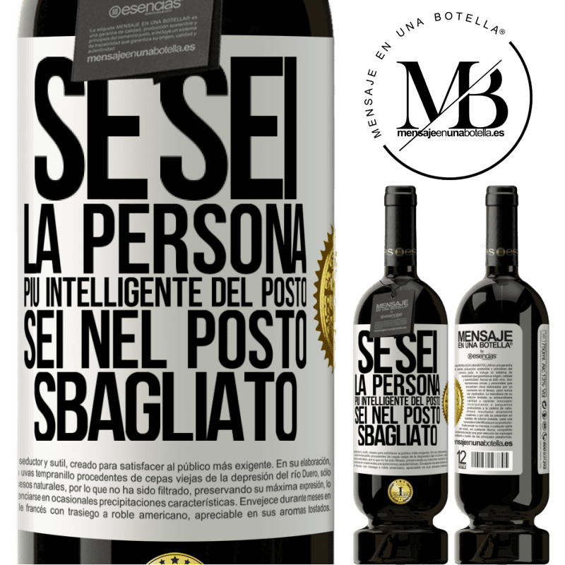 49,95 € Spedizione Gratuita | Vino rosso Edizione Premium MBS® Riserva Se sei la persona più intelligente del posto, sei nel posto sbagliato Etichetta Bianca. Etichetta personalizzabile Riserva 12 Mesi Raccogliere 2015 Tempranillo