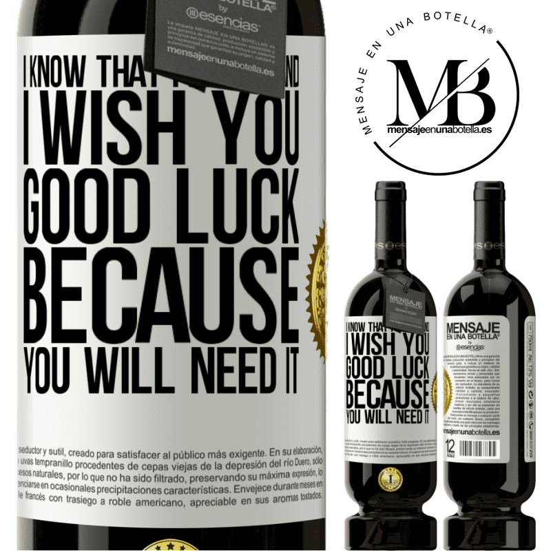 29,95 € Free Shipping | Red Wine Premium Edition MBS® Reserva I know that feeling, and I wish you good luck, because you will need it White Label. Customizable label Reserva 12 Months Harvest 2014 Tempranillo