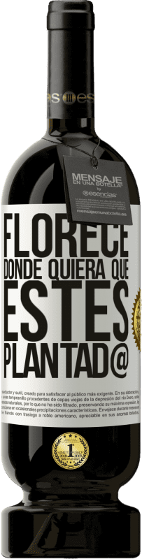 «Florece donde quiera que estés plantad@» Edición Premium MBS® Reserva