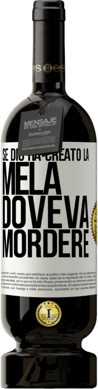 49,95 € | Vino rosso Edizione Premium MBS® Riserva Se Dio ha creato la mela, doveva mordere Etichetta Bianca. Etichetta personalizzabile Riserva 12 Mesi Raccogliere 2015 Tempranillo