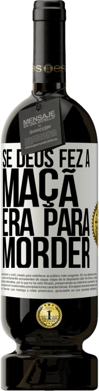 49,95 € | Vinho tinto Edição Premium MBS® Reserva Se Deus fez a maçã era para morder Etiqueta Branca. Etiqueta personalizável Reserva 12 Meses Colheita 2016 Tempranillo