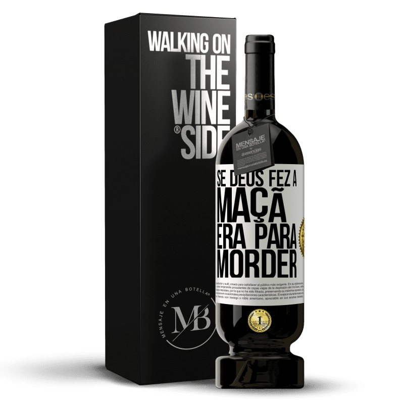 49,95 € Envio grátis | Vinho tinto Edição Premium MBS® Reserva Se Deus fez a maçã era para morder Etiqueta Branca. Etiqueta personalizável Reserva 12 Meses Colheita 2015 Tempranillo