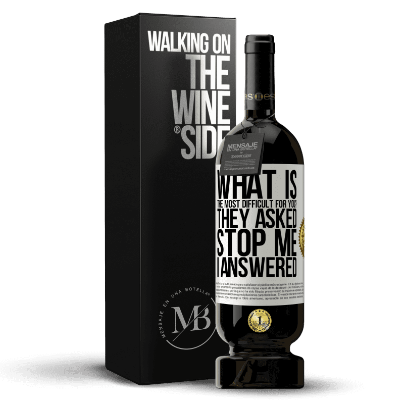 49,95 € Free Shipping | Red Wine Premium Edition MBS® Reserve what is the most difficult for you? They asked. Stop me ... I answered White Label. Customizable label Reserve 12 Months Harvest 2014 Tempranillo