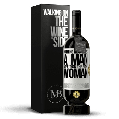 «Nothing motivates a man more than the right woman» Premium Edition MBS® Reserve
