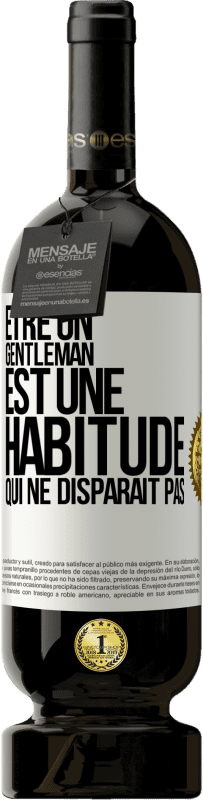 49,95 € | Vin rouge Édition Premium MBS® Réserve Être un gentleman est une habitude qui ne disparaît pas Étiquette Blanche. Étiquette personnalisable Réserve 12 Mois Récolte 2015 Tempranillo