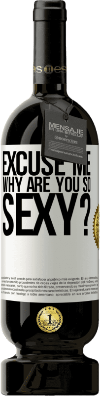 49,95 € | Red Wine Premium Edition MBS® Reserve Excuse me, why are you so sexy? White Label. Customizable label Reserve 12 Months Harvest 2014 Tempranillo