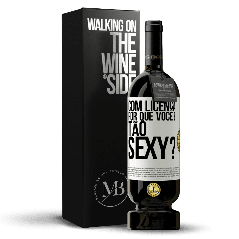 49,95 € Envio grátis | Vinho tinto Edição Premium MBS® Reserva Com licença, por que você é tão sexy? Etiqueta Branca. Etiqueta personalizável Reserva 12 Meses Colheita 2015 Tempranillo