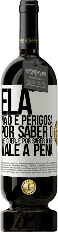 49,95 € | Vinho tinto Edição Premium MBS® Reserva Ela não é perigosa por saber o que quer, é por saber o que vale a pena Etiqueta Branca. Etiqueta personalizável Reserva 12 Meses Colheita 2014 Tempranillo