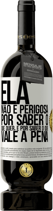 49,95 € | Vinho tinto Edição Premium MBS® Reserva Ela não é perigosa por saber o que quer, é por saber o que vale a pena Etiqueta Branca. Etiqueta personalizável Reserva 12 Meses Colheita 2016 Tempranillo