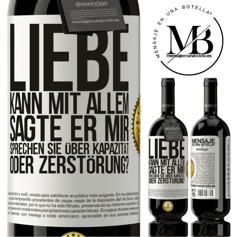 49,95 € Kostenloser Versand | Rotwein Premium Ausgabe MBS® Reserve Die Liebe kann alles, sagte er. Sprichst du von Kapazität oder Zerstörung? Weißes Etikett. Anpassbares Etikett Reserve 12 Monate Ernte 2015 Tempranillo