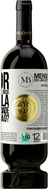 «O amor pode com tudo, ele me disse. Você fala sobre capacidade ou destruição?» Edição Premium MBS® Reserva