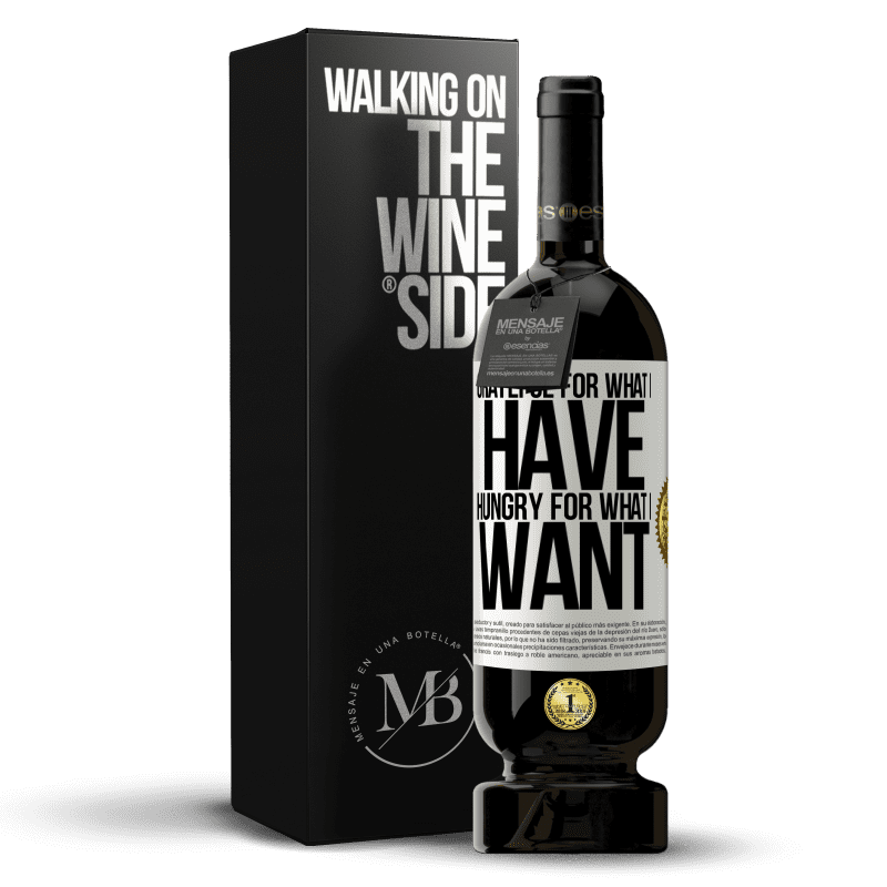 49,95 € Free Shipping | Red Wine Premium Edition MBS® Reserve Grateful for what I have, hungry for what I want White Label. Customizable label Reserve 12 Months Harvest 2015 Tempranillo