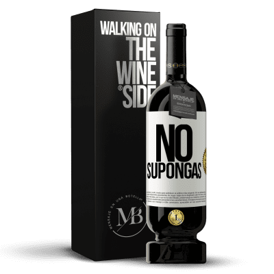 «No supongas» Edición Premium MBS® Reserva