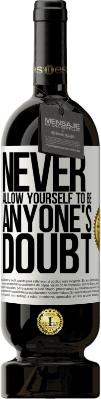 «Никогда не позволяйте себе быть чьим-либо сомнением» Premium Edition MBS® Бронировать