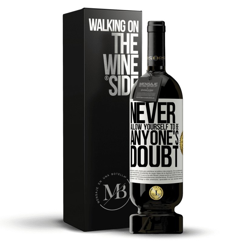 49,95 € Free Shipping | Red Wine Premium Edition MBS® Reserve Never allow yourself to be anyone's doubt White Label. Customizable label Reserve 12 Months Harvest 2014 Tempranillo
