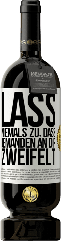 49,95 € Kostenloser Versand | Rotwein Premium Ausgabe MBS® Reserve Lass niemals zu, dass jemanden an dir zweifelt Weißes Etikett. Anpassbares Etikett Reserve 12 Monate Ernte 2016 Tempranillo