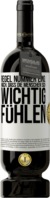 49,95 € Kostenloser Versand | Rotwein Premium Ausgabe MBS® Reserve Regel Nummer eins: mach, dass die Menschen sich wichtig fühlen Weißes Etikett. Anpassbares Etikett Reserve 12 Monate Ernte 2016 Tempranillo
