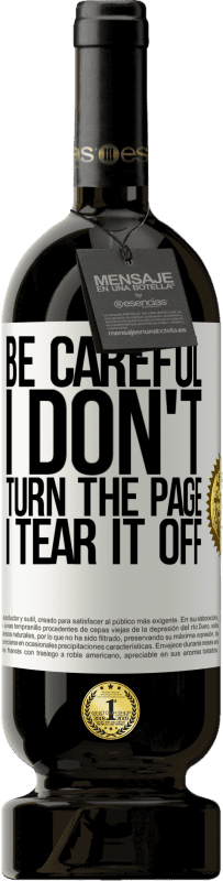 49,95 € Бесплатная доставка | Красное вино Premium Edition MBS® Бронировать Будьте осторожны, я не переворачиваю страницу, я срываю ее Белая этикетка. Настраиваемая этикетка Бронировать 12 Месяцы Урожай 2016 Tempranillo