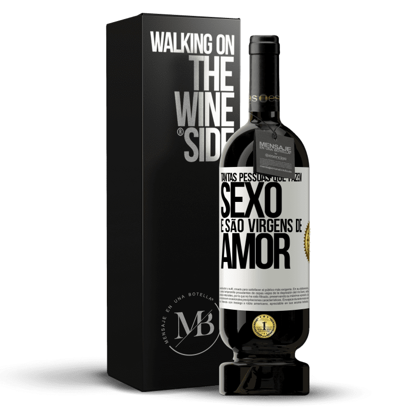 49,95 € Envio grátis | Vinho tinto Edição Premium MBS® Reserva Tantas pessoas que fazem sexo e são virgens de amor Etiqueta Branca. Etiqueta personalizável Reserva 12 Meses Colheita 2016 Tempranillo