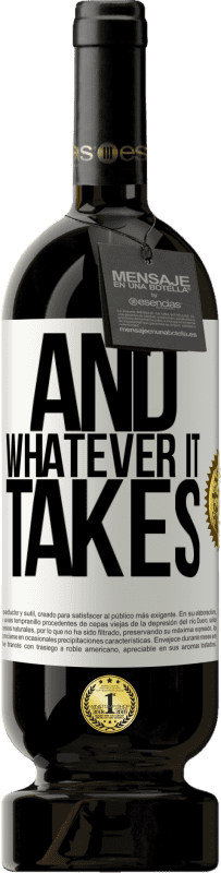 49,95 € | Red Wine Premium Edition MBS® Reserve And whatever it takes White Label. Customizable label Reserve 12 Months Harvest 2015 Tempranillo