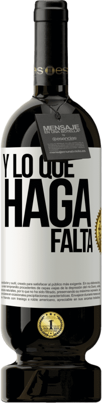 «Y lo que haga falta» Edición Premium MBS® Reserva