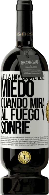 49,95 € | Vino Tinto Edición Premium MBS® Reserva A ella hay que tenerle miedo cuando mira al fuego y sonríe Etiqueta Blanca. Etiqueta personalizable Reserva 12 Meses Cosecha 2015 Tempranillo