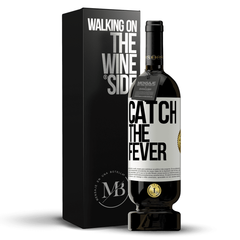 49,95 € Envío gratis | Vino Tinto Edición Premium MBS® Reserva Catch the fever Etiqueta Blanca. Etiqueta personalizable Reserva 12 Meses Cosecha 2015 Tempranillo