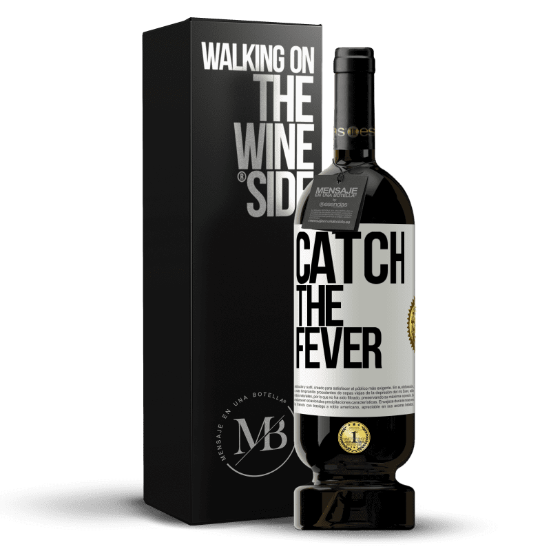 49,95 € Envío gratis | Vino Tinto Edición Premium MBS® Reserva Catch the fever Etiqueta Blanca. Etiqueta personalizable Reserva 12 Meses Cosecha 2016 Tempranillo