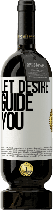 «Let desire guide you» Premium Edition MBS® Reserve