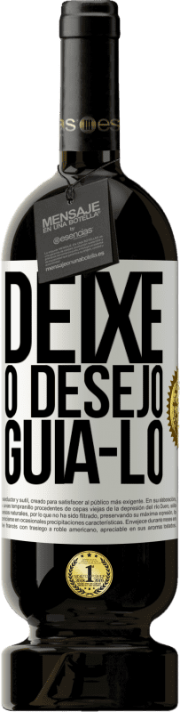 «Deixe o desejo guiá-lo» Edição Premium MBS® Reserva