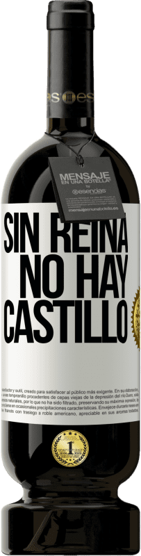 «Sin reina, no hay castillo» Edición Premium MBS® Reserva