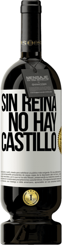 49,95 € | Vino Tinto Edición Premium MBS® Reserva Sin reina, no hay castillo Etiqueta Blanca. Etiqueta personalizable Reserva 12 Meses Cosecha 2015 Tempranillo