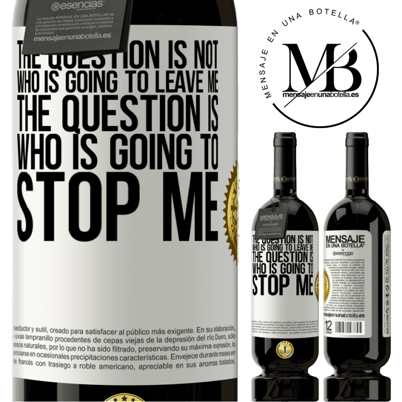29,95 € Free Shipping | Red Wine Premium Edition MBS® Reserva The question is not who is going to leave me. The question is who is going to stop me White Label. Customizable label Reserva 12 Months Harvest 2014 Tempranillo