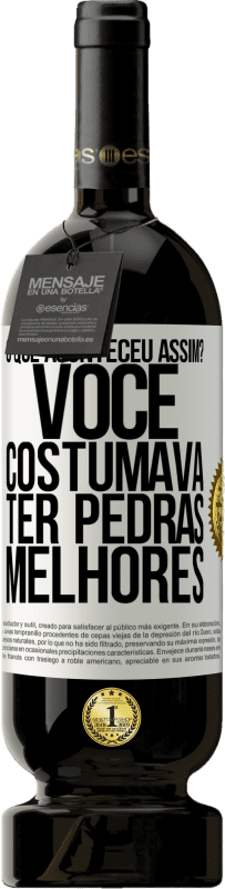 49,95 € | Vinho tinto Edição Premium MBS® Reserva o que aconteceu assim? Você costumava ter pedras melhores Etiqueta Branca. Etiqueta personalizável Reserva 12 Meses Colheita 2015 Tempranillo