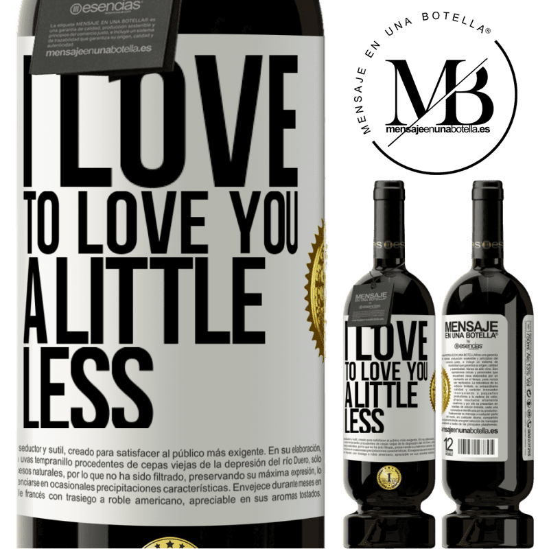 49,95 € Free Shipping | Red Wine Premium Edition MBS® Reserve I love to love you a little less White Label. Customizable label Reserve 12 Months Harvest 2014 Tempranillo