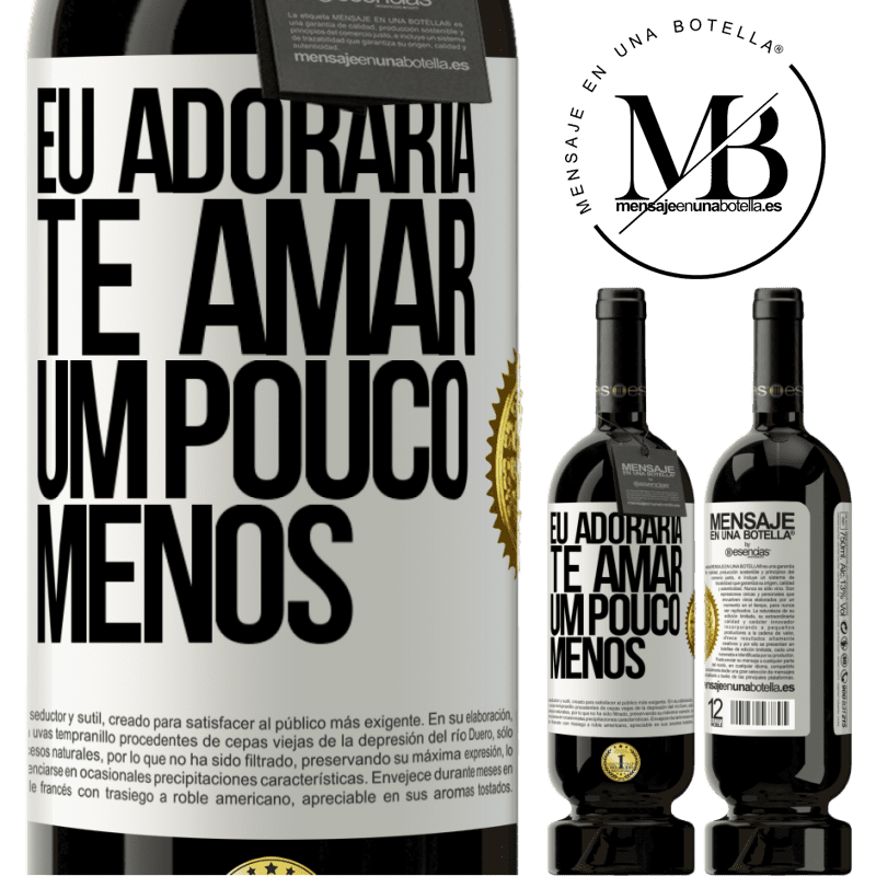 49,95 € Envio grátis | Vinho tinto Edição Premium MBS® Reserva Eu adoraria te amar um pouco menos Etiqueta Branca. Etiqueta personalizável Reserva 12 Meses Colheita 2014 Tempranillo