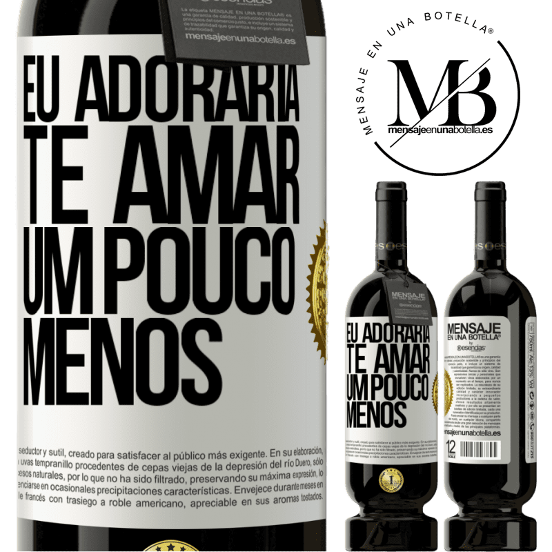 49,95 € Envio grátis | Vinho tinto Edição Premium MBS® Reserva Eu adoraria te amar um pouco menos Etiqueta Branca. Etiqueta personalizável Reserva 12 Meses Colheita 2016 Tempranillo