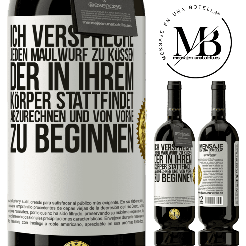 49,95 € Kostenloser Versand | Rotwein Premium Ausgabe MBS® Reserve Ich verspreche jeden Schönheitsfleck an deinem Körper zu küssen, mich zu verzählen, und von vorne zu beginnen Weißes Etikett. Anpassbares Etikett Reserve 12 Monate Ernte 2014 Tempranillo