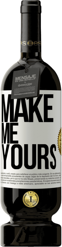 «Make me yours» Premium Edition MBS® Reserve
