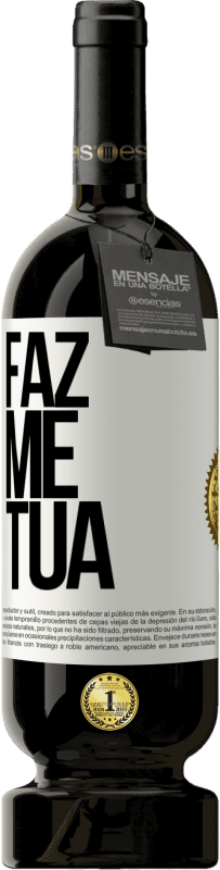 «Faz me tua» Edição Premium MBS® Reserva