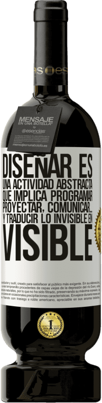 «Diseñar es una actividad abstracta que implica programar, proyectar, comunicar… y traducir lo invisible en visible» Edición Premium MBS® Reserva