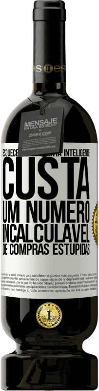 «Esquecer uma oferta inteligente custa um número incalculável de compras estúpidas» Edição Premium MBS® Reserva