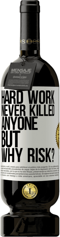 49,95 € | Red Wine Premium Edition MBS® Reserve Hard work never killed anyone, but why risk? White Label. Customizable label Reserve 12 Months Harvest 2015 Tempranillo